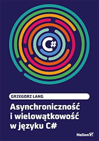Asynchroniczność i wielowątkowość w języku C# - Lang Grzegorz - książka