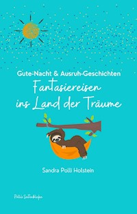 Fantasiereisen ins Land der Träume - Sandra Polli Holstein - ebook