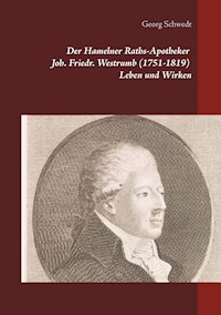 Der Hamelner Raths-Apotheker Joh. Friedr. Westrumb (1751-1819) Leben und Wirken - Georg Schwedt - ebook