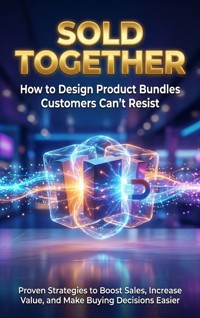 Sold Together: How to Design Product Bundles Customers Can't Resist - Naomi Clarke - ebook