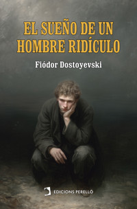 El sueño de un hombre ridículo - Fiódor Dostoyevski - ebook