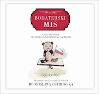 Bohaterski miś - Bronisława Ostrowska - ebook