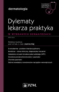 Dylematy lekarza praktyka w wybranych dermatozach. W gabinecie lekarza specjalisty. Dermatologia - Joanna Maj - książka