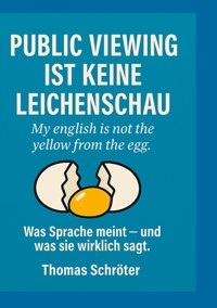 Public Viewing ist keine Leichenschau - Thomas Schröter - ebook