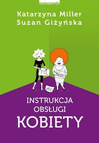 Instrukcja obsługi kobiety /w.2 - Miller Katarzyna, Giżyńska Suzan - książka