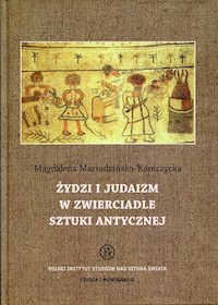 Żydzi i judaizm w zwierciadle sztuki antycznej - Maciudzińska-Kamczycka Magdalena - książka
