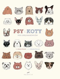 Psy i koty pod lupą naukowców - Sébastien Mourrain, Antonio Fischetti - książka