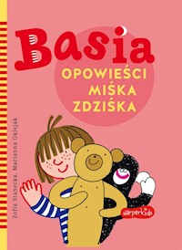 Basia. Opowieści Miśka Zdziśka - Zofia Stanecka - ebook