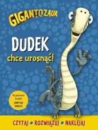 Gigantozaur Dudek chce urosnąć! -  - książka