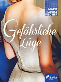 Gefährliche Lüge - Marie Louise Fischer - ebook