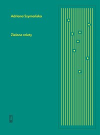 Zielone rolety - Adriana Szymańska - książka