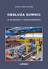 Obsługa suwnic w pytaniach i odpowiedziach - Sosiński Aleksander - książka