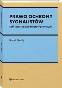Prawo ochrony sygnalistów Self-correction podmiotów prawnych - Karol Kulig - książka
