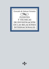 Fuentes y técnicas de la investigación en las Relaciones Internacionales - Gonzalo de Salazar Serantes - ebook