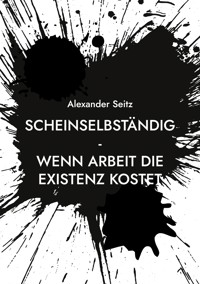 Scheinselbständig - Alexander Seitz - ebook
