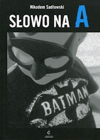 Słowo na A - Sadłowski Nikodem - książka