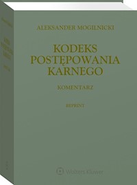 Kodeks postępowania karnego Komentarz Reprint - Aleksander Mogilnicki - książka