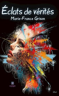 Éclats de vérités - Marie-France Grison - ebook