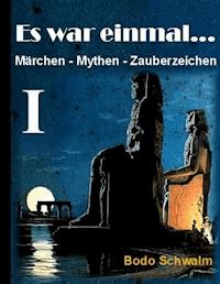 Es war einmal ... Band I - Bodo Schwalm - ebook