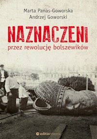 Naznaczeni przez rewolucję bolszewików - Marta Panas-Goworska i Andrzej Goworski - książka