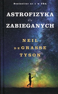 Astrofizyka dla zabieganych - deGrasse Tyson Neil - książka