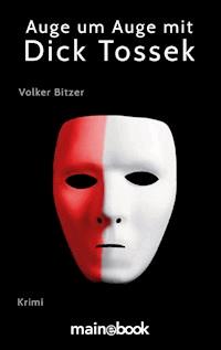 Auge um Auge mit Dick Tossek - Volker Bitzer - ebook