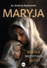 Maryja. Matka wszystkich ludzi - ks. Andrzej Nackowski - ebook + książka