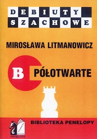 Debiuty szachowe B półotwarte - Litmanowicz Mirosława - książka