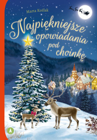 Najpiękniejsze opowiadania pod choinkę - Marta Koźlak - książka