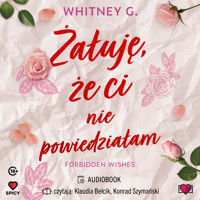 Żałuję, że ci nie powiedziałam. Forbidden Wishes - Whitney G - ebook + audiobook
