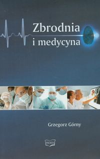 Zbrodnia i medycyna - Grzegorz Górny - książka