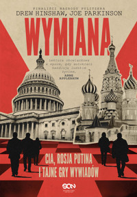 Wymiana. CIA, Rosja Putina i tajne gry wywiadów - Joe Parkinson, Drew Hinshaw - książka