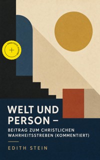 Welt und Person - Beitrag zum christlichen Wahrheitsstreben (Kommentiert) - Edith Stein - ebook
