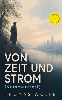 Von Zeit und Strom (Kommentiert) - Thomas Wolfe - ebook