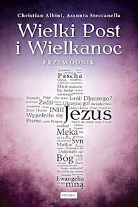 Wielki Post i Wielkanoc Przewodnik - Albini Christian, Steccanella Assunta - książka