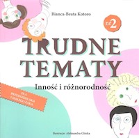 Trudne tematy Inność i różnorodność - Kotoro Bianca-Beata - książka