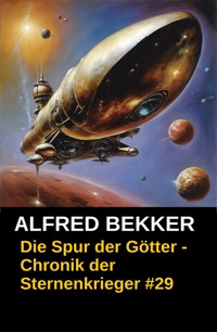 Chronik der Sternenkrieger 29: Die Spur der Götter - Alfred Bekker - ebook