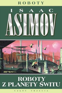 Roboty z Planety Świtu. Cykl Roboty. Tom 4 - Isaac Asimov - książka