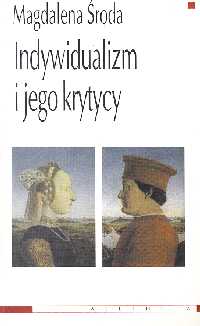 Indywidualizm i jego krytycy - Magdalena Środa - książka