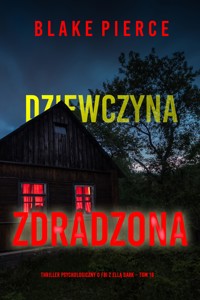 Dziewczyna, zdradzona (Thriller psychologiczny o FBI z Ellą Dark – Tom 18) - Blake Pierce - ebook