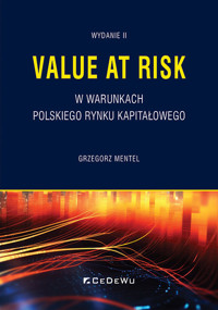 Value at Risk w warunkach polskiego rynku kapitałowego - Grzegorz Mentel - książka