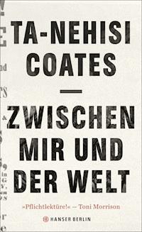 Zwischen mir und der Welt - Coates Ta-Nehisi - ebook
