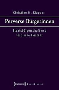 Perverse Bürgerinnen - Christine M. Klapeer - ebook