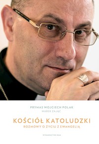 Kościół katoludzki. Rozmowy o życiu z Ewangelią - Prymas Wojciech Polak, Marek Zając - ebook