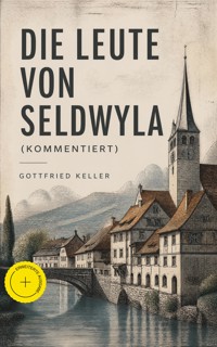 Die Leute von Seldwyla (Kommentiert) - Gottfried  Keller - ebook