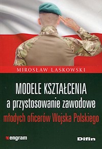 Modele kształcenia a przystosowanie zawodowe młodych oficerów Wojska Polskiego - Laskowski Mirosław - książka