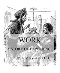Work: A Story Of Experience - Louisa May Alcott - ebook