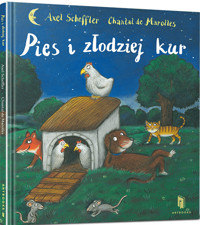 Pies i złodziej kur - Axel Scheffler, Chantal de Marolles - książka