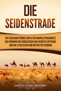 Die Seidenstraße - Captivating History - ebook