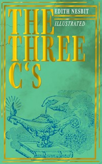 The Three C's (Illustrated) - Edith Nesbit - ebook
